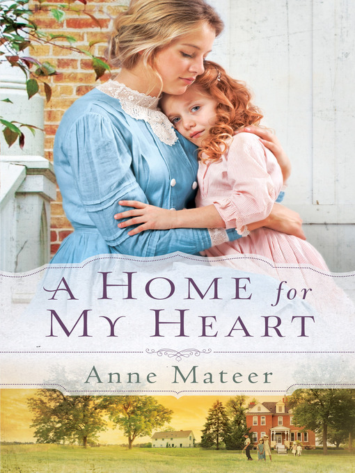 Title details for A Home for My Heart by Anne Mateer - Available